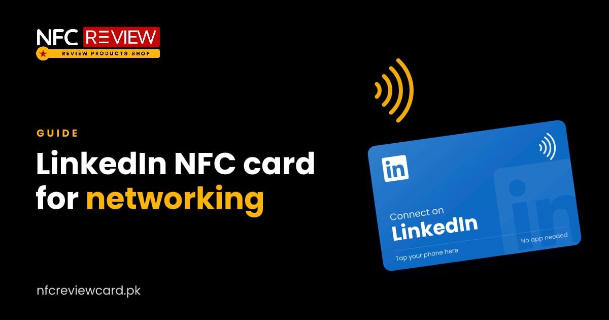 LinkedIn NFC Card: A Smarter Way to Network