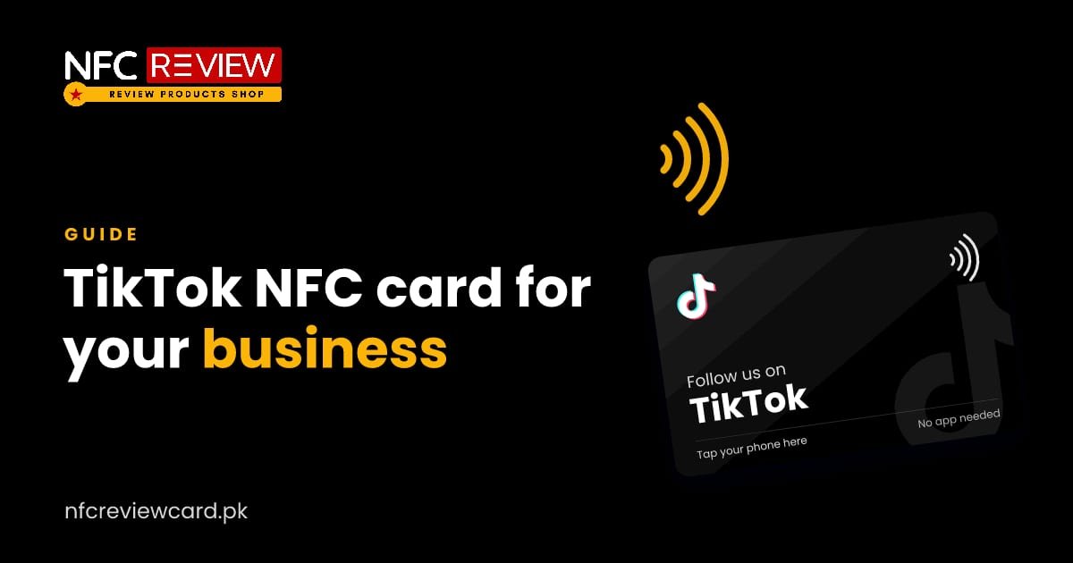 TikTok NFC Card: Turn Customers Into TikTok Followers